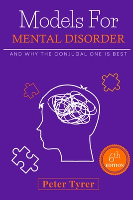 Models for Mental Disorder: and why the conjugal one is best - Tyrer, Peter