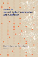 Models for Neural Spike Computation and Cognition