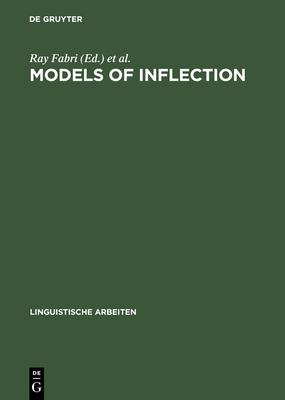 Models of Inflection - Fabri, Ray (Editor), and Ortmann, Albert (Editor), and Parodi, Teresa (Editor)