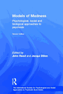 Models of Madness: Psychological, Social and Biological Approaches to Psychosis