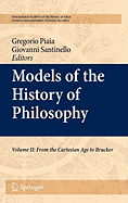 Models of the History of Philosophy: Volume II: From Cartesian Age to Brucker