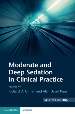 Moderate and Deep Sedation in Clinical Practice - Urman, Richard D, MD (Editor), and Kaye, Alan David (Editor)