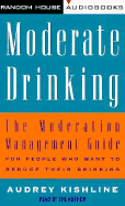 Moderate Drinking: The Moderation Management Guide for People Who Want to Reduce Their Drinking