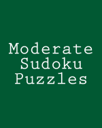 Moderate Sudoku Puzzles: Challenging, Large Print Puzzles