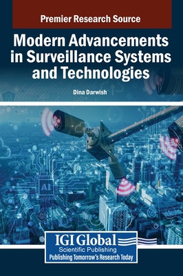 Modern Advancements in Surveillance Systems and Technologies - Darwish, Dina (Editor)