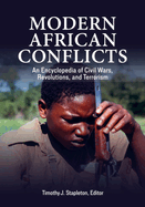 Modern African Conflicts: An Encyclopedia of Civil Wars, Revolutions, and Terrorism