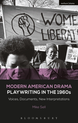 Modern American Drama: Playwriting in the 1960s: Voices, Documents, New Interpretations - Sell, Mike, and Murphy, Brenda (Editor), and Listengarten, Julia (Editor)