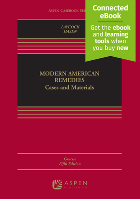 Modern American Remedies: Cases and Materials Concise [Connected Ebook] - Laycock, Douglas, and Hasen, Richard L