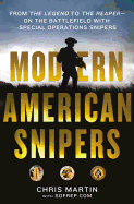Modern American Snipers: From the Legend to the Reaper---On the Battlefield with Special Operations Snipers