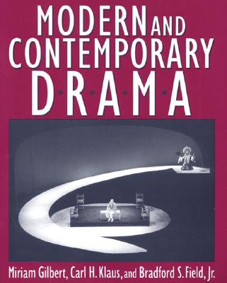 Modern and Contemporary Drama - Gilbert, Miriam, and Klaus, Carl H, and Field, Bradford S