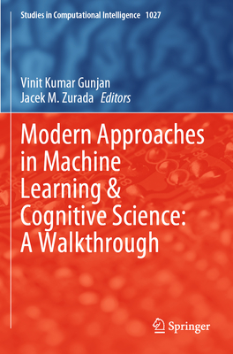 Modern Approaches in Machine Learning & Cognitive Science: A Walkthrough - Gunjan, Vinit Kumar (Editor), and Zurada, Jacek M. (Editor)