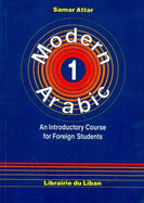 Modern Arabic: An Introductory Course for Foreign Students: Student's Book Pt. 1: Script and Roman