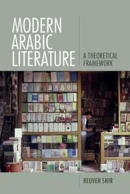 Modern Arabic Literature: A Theoretical Framework - Snir, Reuven