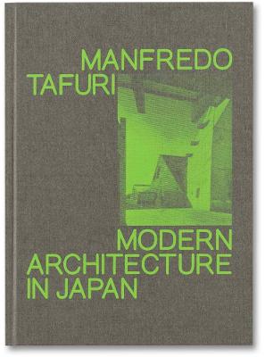 Modern Architecture in Japan - Tafuri, Manfredo