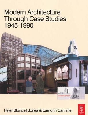 Modern Architecture Through Case Studies 1945-1990 - Blundell Jones, Peter, and Canniffe, Eamonn