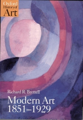 Modern Art 1851-1929: Capitalism and Representation - Brettell, Richard R