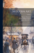 Modern Art: A Contribution to A new System of Aesthetics; Volume 2