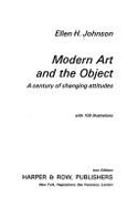 Modern Art and the Object: A Century of Changing Attitudes - Johnson, Ellen H