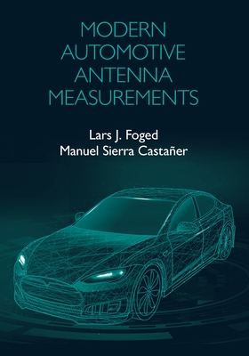 Modern Automotive Antenna Measurements - Foged, Lars, and Castaner, Manuel Sierra