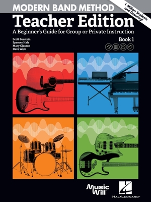 Modern Band Method - Teacher Edition: A Beginner's Guide for Group or Private Instruction - Burstein, Scott, and Hale, Spencer, and Claxton, Mary