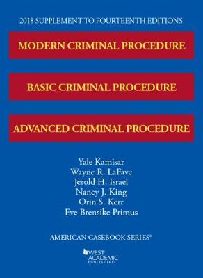 Modern, Basic, and Advanced Criminal Procedure, 2018 Supplement - Kamisar, Yale, and LaFave, Wayne R, and Israel, Jerold H