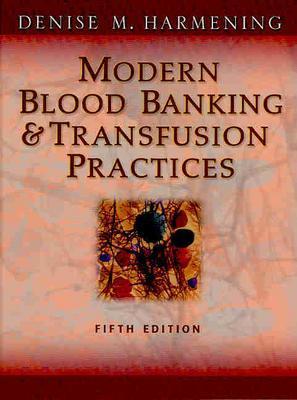 Modern Blood Banking & Transfusion Practices - Harmening, Denise M, PhD, MT, (Ascp)
