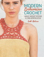 Modern Bohemian Crochet: Unique Crochet Stitches for Free-Spirited Style