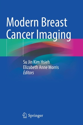 Modern Breast Cancer Imaging - Kim Hsieh, Su Jin (Editor), and Morris, Elizabeth Anne (Editor)