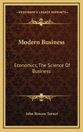 Modern Business: Economics, the Science of Business