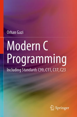 Modern C Programming: Including Standards C99, C11, C17, C23 - Gazi, Orhan