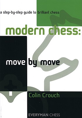 Modern Chess: Move by Move - Crouch, Colin