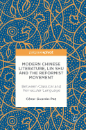 Modern Chinese Literature, Lin Shu and the Reformist Movement: Between Classical and Vernacular Language