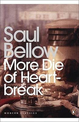 Modern Classics More Die of Heartbreak - Bellow, Saul, and Amis, Martin (Foreword by)