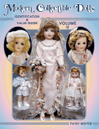 Modern Collectible Dolls Volume II: Identification & Value Guide - Moyer, Patsy