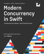 Modern Concurrency in Swift (First Edition): Introducing Async/Await, Task Groups & Actors