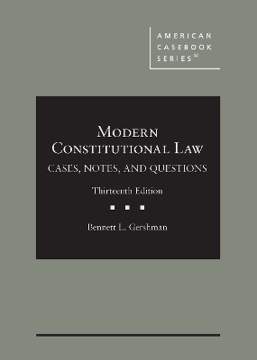 Modern Constitutional Law: Cases, Notes, and Questions - Gershman, Bennett L.