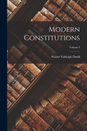 Modern Constitutions; Volume I