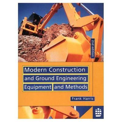 Modern Construction and Ground Enigneering Equipment and Methods - Harris, F