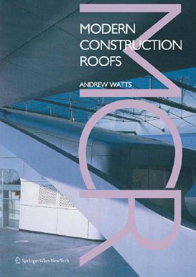 Modern Construction: Roofs - Watts, Andrew