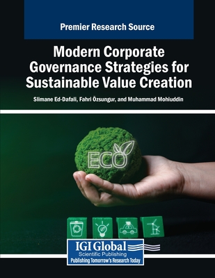 Modern Corporate Governance Strategies for Sustainable Value Creation - Ed-Dafali, Slimane (Editor), and zsungur, Fahri (Editor), and Mohiuddin, Muhammad (Editor)