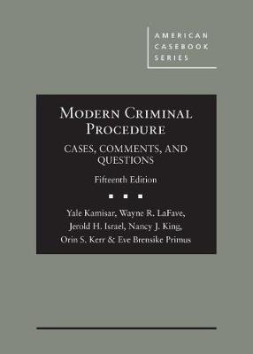 Modern Criminal Procedure: Cases, Comments, & Questions - Kamisar, Yale, and LaFave, Wayne R., and Israel, Jerold H.
