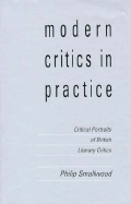 Modern Critics in Practice: Critical Portraits of British Literary Critics - Smallwood, Philip