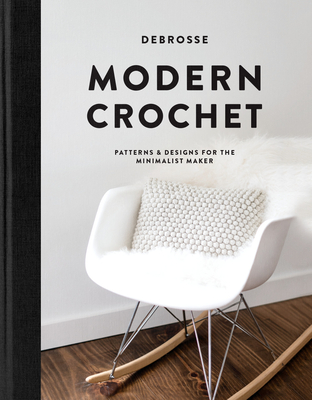 Modern Crochet: Patterns and Designs for the Minimalist Maker - DeBrosse, and Paige Tate & Co (Producer)