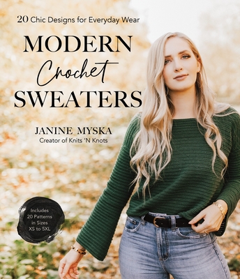 Modern Crochet Sweaters: 20 Chic Designs for Everyday Wear - Myska, Janine