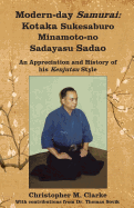 Modern-Day Samurai: Kotaka Sukesaburo Minamoto-No Sadayasu Sadao - An Appreciation and History of His Kenjutsu Style.