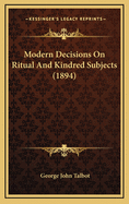 Modern Decisions on Ritual and Kindred Subjects (1894)