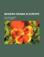 Modern Drama in Europe: By Storm Jameson