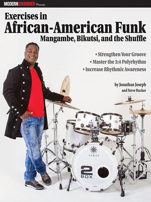 Modern Drummer Presents Exercises in African-American Funk: Mangambe, Bikutsi and the Shuffle - Joseph, Jonathan, Dr., and Rucker, Steve