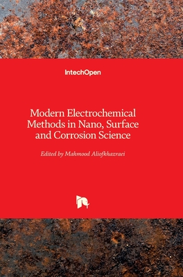 Modern Electrochemical Methods in Nano, Surface and Corrosion Science - Aliofkhazraei, Mahmood (Editor)