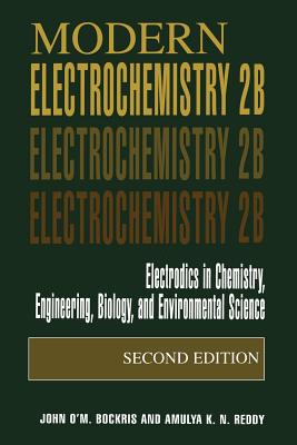 Modern Electrochemistry 2b: Electrodics in Chemistry, Engineering, Biology and Environmental Science - Bockris, John O'm, and Reddy, Amulya K N